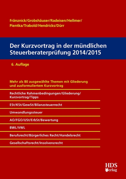 Der Kurzvortrag in der mündlichen Steuerberaterprüfung 2014/2015 - Thomas Fränznick, Uwe Grobshäuser, Rolf-Rüdiger Radeisen, Klaus Pientka, Jörg W. Hellmer, Ralf Trabold, Lukas Hendricks, Christiane Dürr