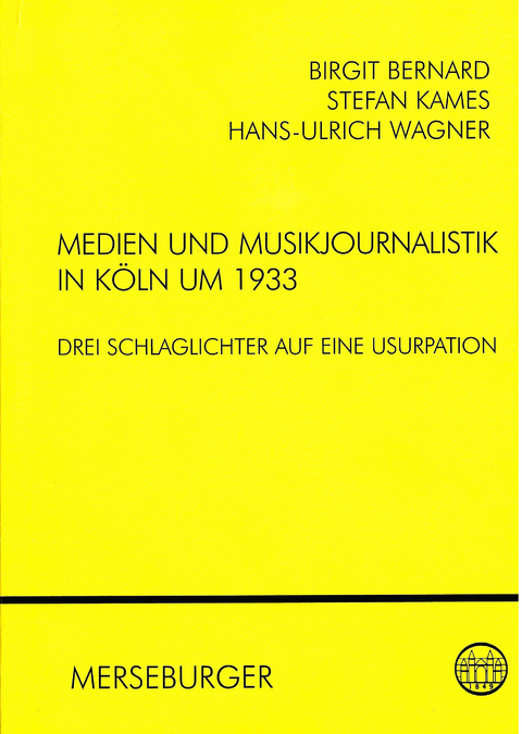 Medien und Musikjournalistik in Köln um 1933 - Birgit Bernard, Stefan Kames, Hans U Wagner