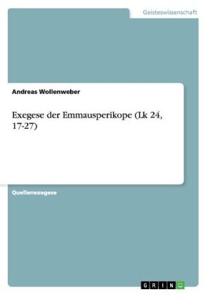 Exegese der Emmausperikope (Lk 24, 17-27) - Andreas Wollenweber