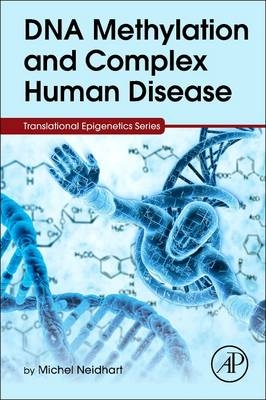 DNA Methylation and Complex Human Disease - Michel Neidhart