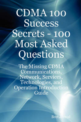 Cdma 100 Success Secrets - 100 Most Asked Questions - Bret Jerrod