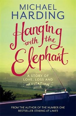 Hanging with the Elephant - Michael Harding