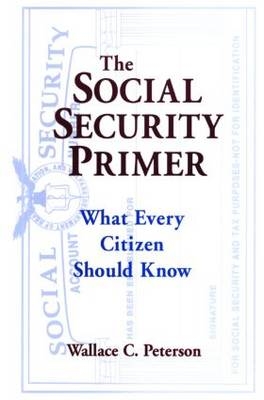 The Social Security Primer - USA) Peterson Paul E (University of Illinois