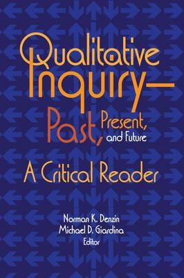 Qualitative Inquiry-Past, Present, and Future - 