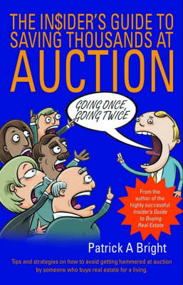 The Insider's Guide to Saving Thousands at Auction - Patrick A. Bright