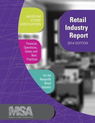 Museum Store Association Retail Industry Report, 2014 Edition - 