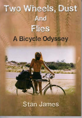 Two Wheels, Dust and Flies - Stan James