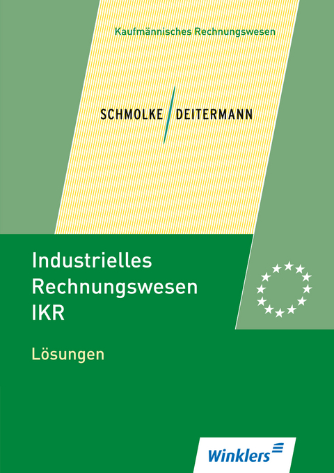 Industrielles Rechnungswesen - IKR. Lösungen - Siegfried Schmolke, Manfred Deitermann