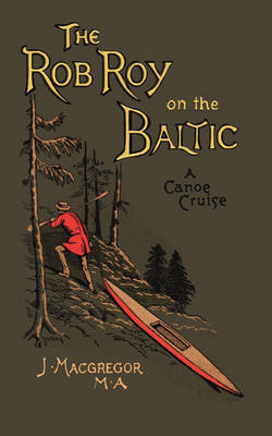 The Rob Roy on the Baltic - John MacGregor