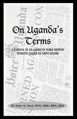 On Uganda's Terms - Mary M. Hale