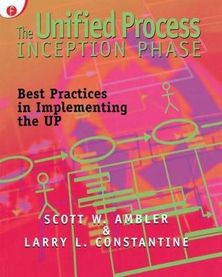 The Unified Process Inception Phase - Scott W. Ambler, Larry Constantine