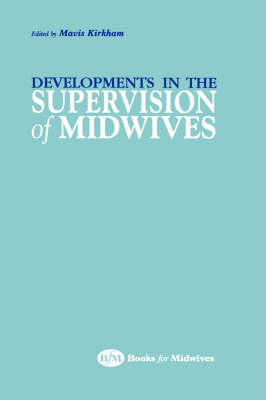 Developments in the Supervision of Midwives - Mavis J. Kirkham