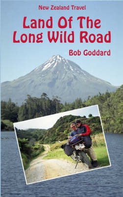 Land of the Long Wild Road - Bob Goddard