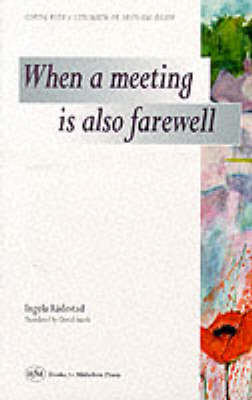 When a Meeting is Also a Farewell - Ingela Radestad