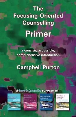 The Focusing-Oriented Counselling Primer - Campbell Purton