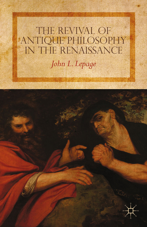 The Revival of Antique Philosophy in the Renaissance -  John L. Lepage