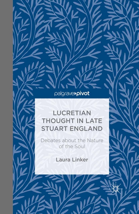 Lucretian Thought in Late Stuart England: Debates about the Nature of the Soul - L. Linker