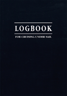 Logbook for Cruising Under Sail - John Mellor