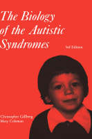 The Biology of the Autistic Syndromes - Christopher Gillberg, Mary Coleman