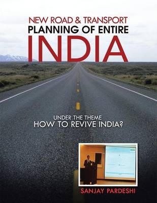 New Road & Transport Planning of Entire India - Sanjay Pardeshi