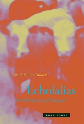 Echolalias - Daniel Heller-Roazen