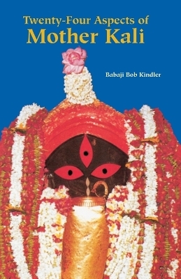 Twenty Four Aspects of Mother Kali - Babaji Bob Kindler