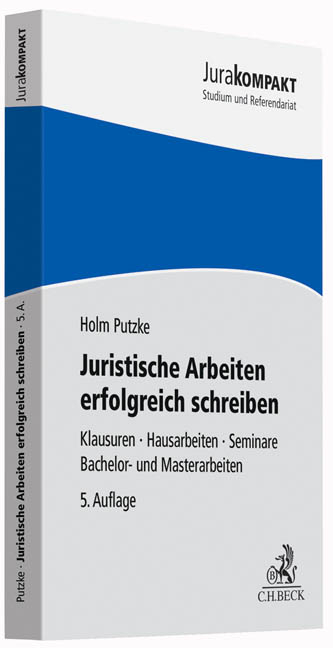 Juristische Arbeiten erfolgreich schreiben - Holm Putzke