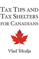 Tax Tips & Tax Shelters for Canadians - Vlad Trkulja