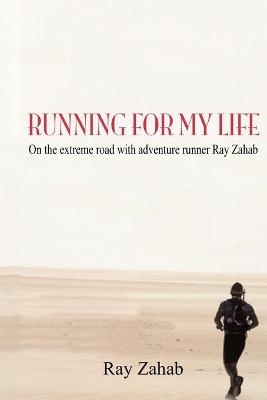 Running For My Life - Ray Zahab