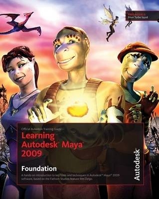 Learning Autodesk Maya 2009 Foundation -  Autodesk Maya Press