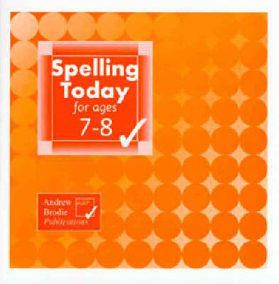 Spelling Today for Ages 7-8 - Andrew Brodie