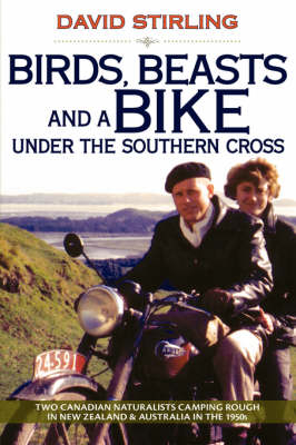 Birds, Beasts and a Bike Under the Southern Cross - David Stirling