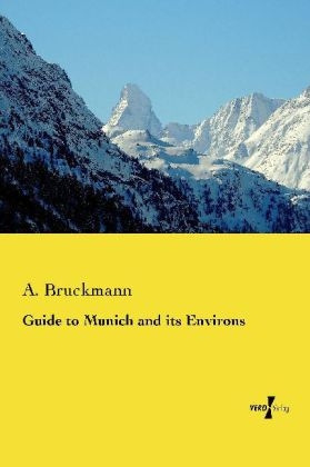 Guide to Munich and its Environs - 