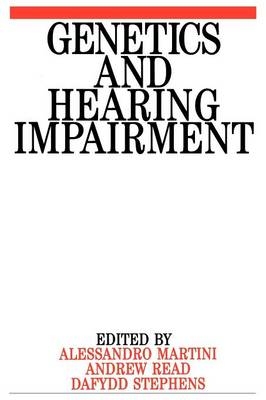 Genetics and Hearing Impairment - Alessandro Martini, Dai Stephens, Andrew P. Read