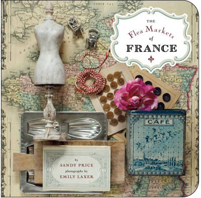 The Flea Markets Of France - Sandy Price