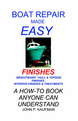 Boat Repair Made Easy: Finishes - John P. Kaufman