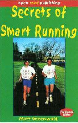 Secrets of Smart Running - Matt Greenwald