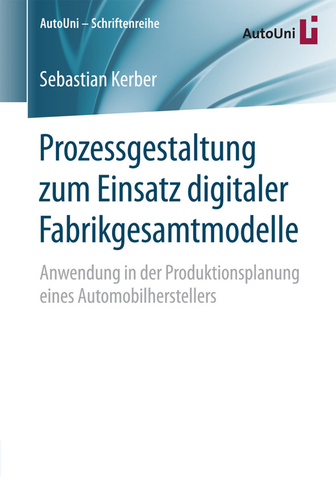 Prozessgestaltung zum Einsatz digitaler Fabrikgesamtmodelle -  Sebastian Kerber