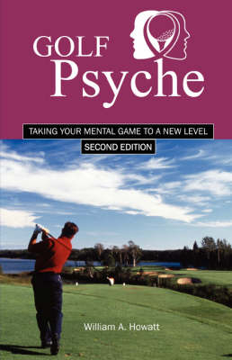 Golf Psyche - Second Edition - William A Howatt