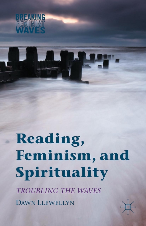 Reading, Feminism, and Spirituality - Dawn Llewellyn