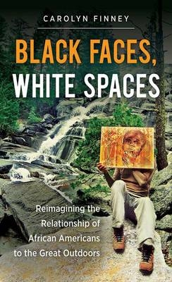 Black Faces, White Spaces - Carolyn Finney