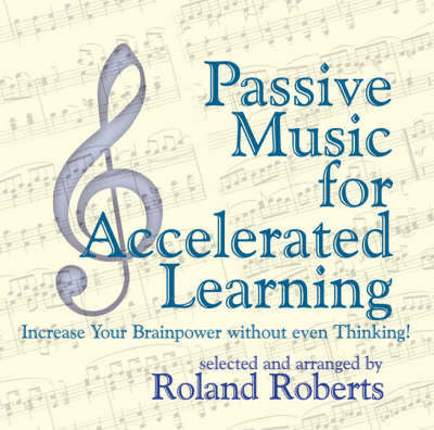 Passive Music for Accelerated Learning CD's - Roland Roberts