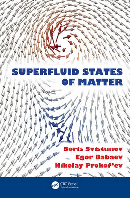 Superfluid States of Matter - Boris V. Svistunov, Egor S. Babaev, Nikolay V. Prokof'ev