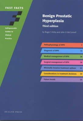 Fast Facts: Benign Prostatic Hyperplasia - Roger S. Kirby, John D. McConnell