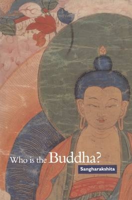 Who is the Buddha? - Bikshu Sangharakshita