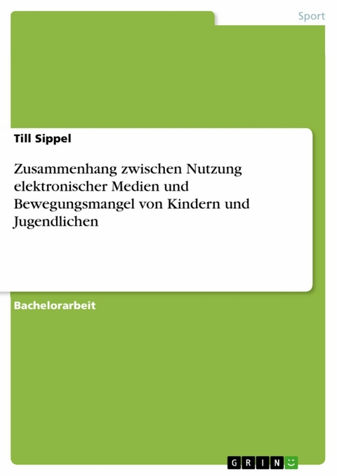 Zusammenhang zwischen Nutzung elektronischer Medien und Bewegungsmangel von Kindern und Jugendlichen -  Till Sippel