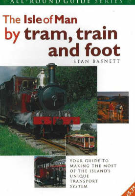 The Isle of Man by Tram, Train and Foot - Stan Basnett