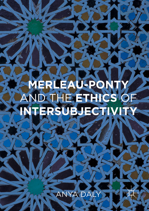 Merleau-Ponty and the Ethics of Intersubjectivity - Anya Daly