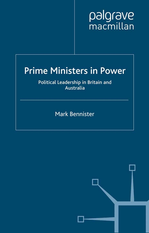 Prime Ministers in Power - M. Bennister