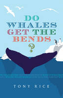 Do Whales Get the Bends? - Tony Rice